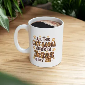 Cat Mom Needs Jesus 11oz Mug