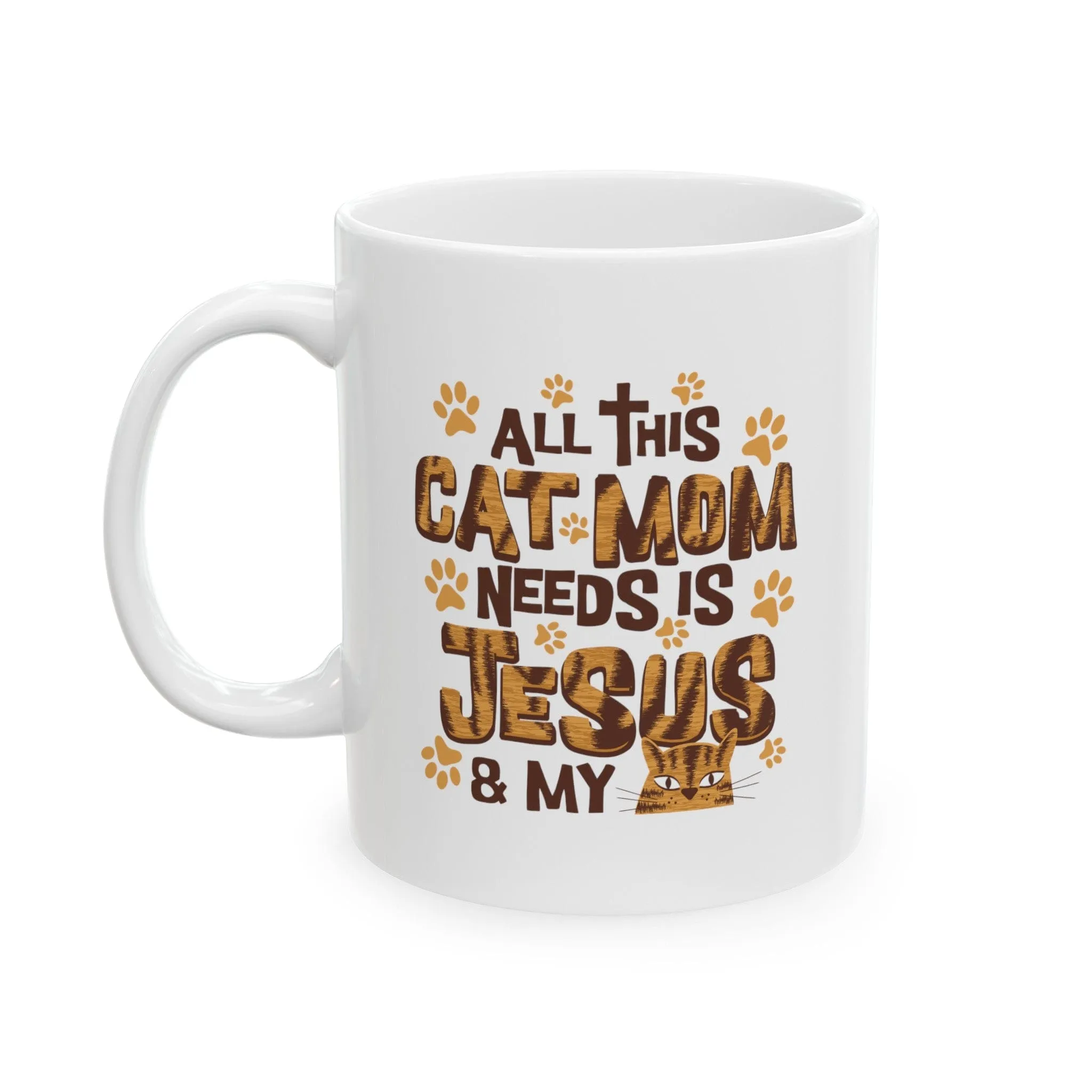 Cat Mom Needs Jesus 11oz Mug