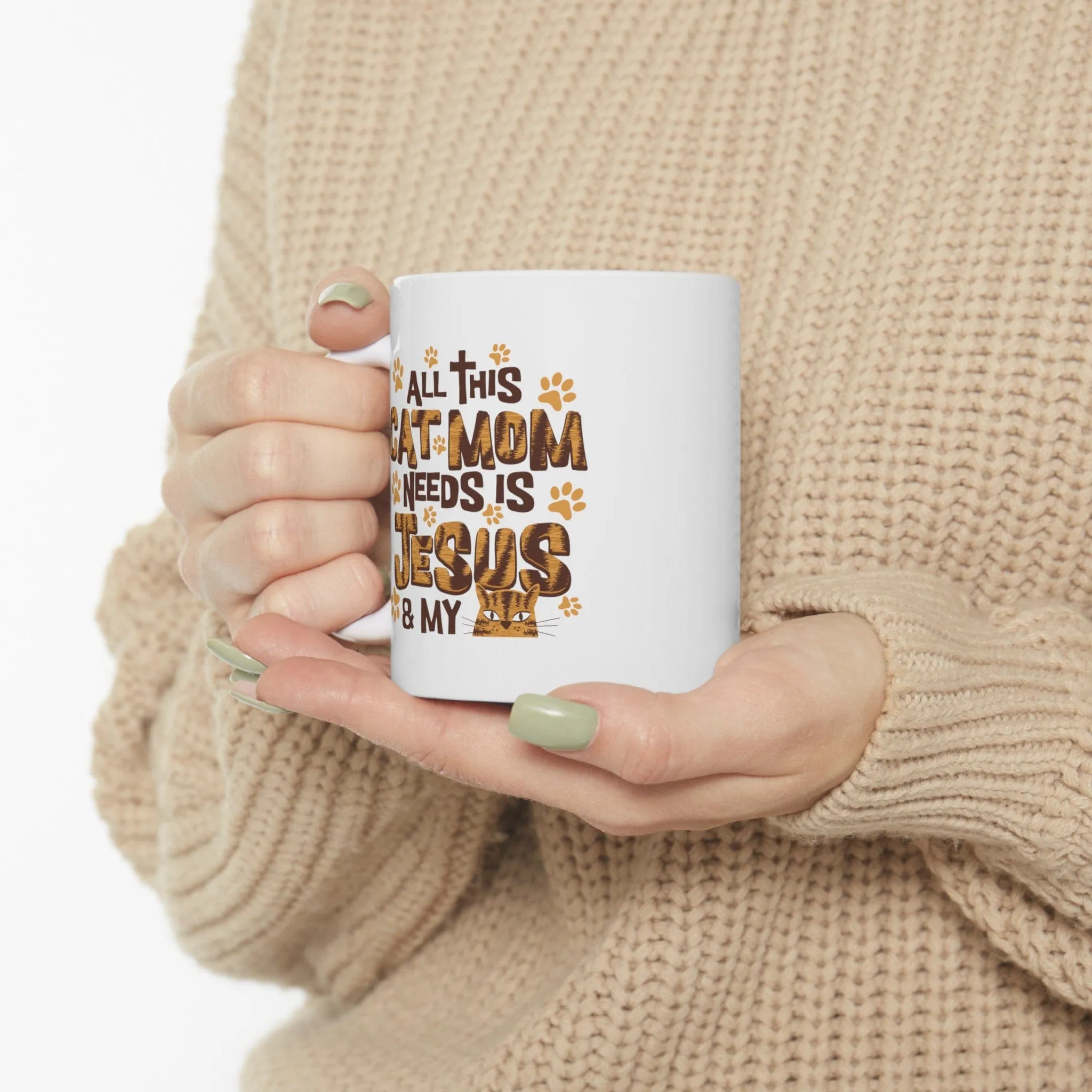 Cat Mom Needs Jesus 11oz Mug