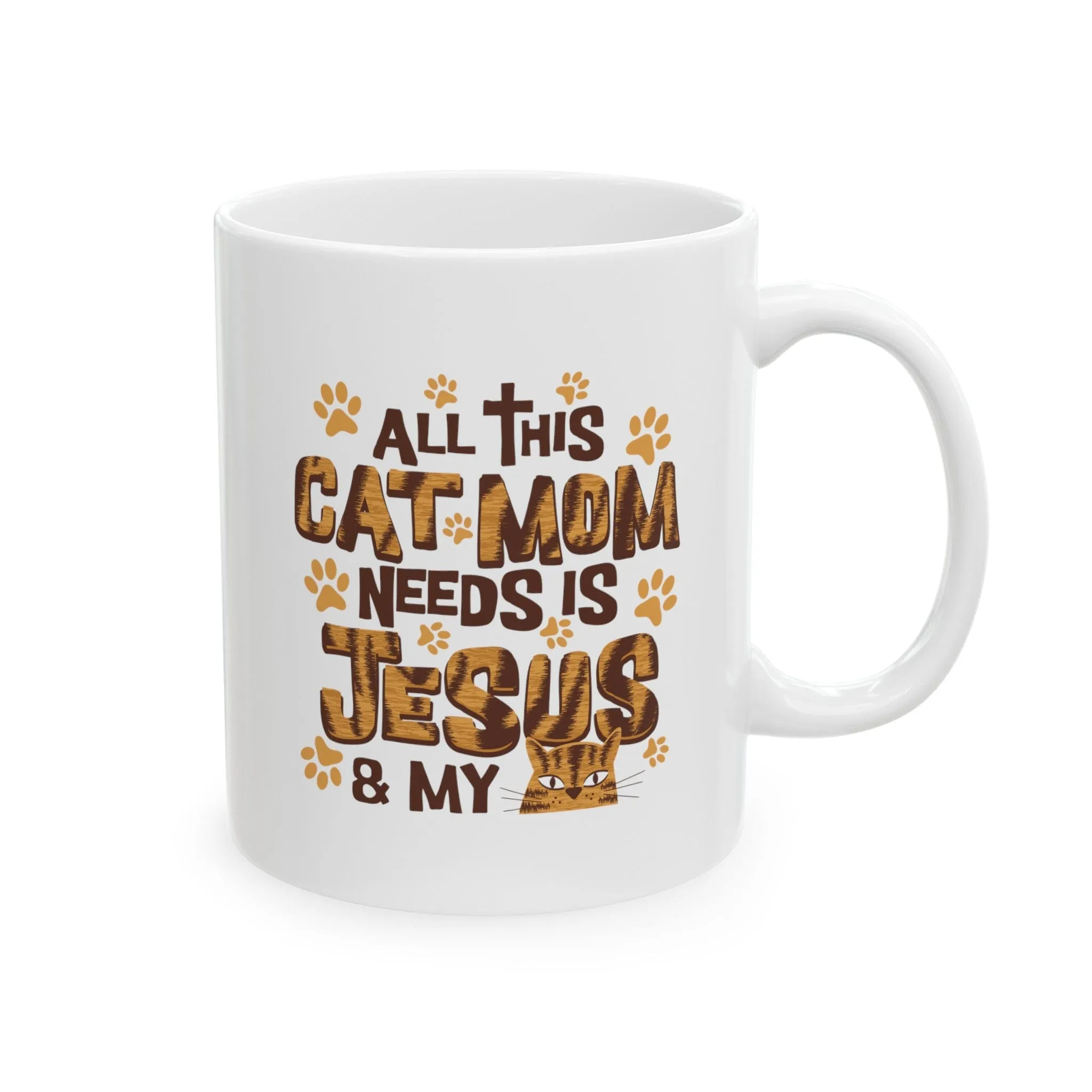 Cat Mom Needs Jesus 11oz Mug
