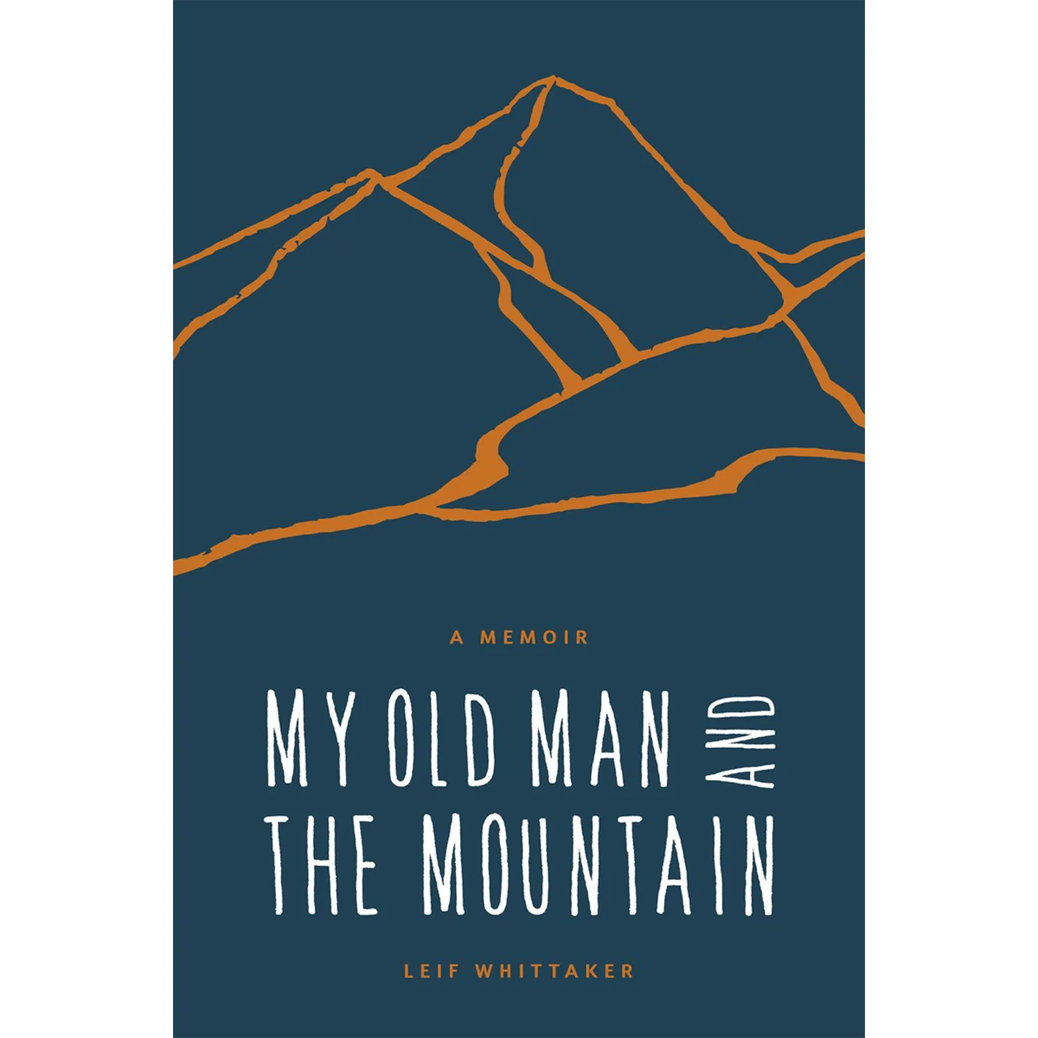 My Old Man and the Mountain : A Memoir