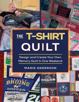 The T-Shirt Quilt: Design and Create Your Own Memory Quilt In One Weekend Paperback  December 20, 2019